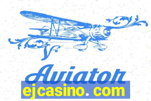 ejcasino. com